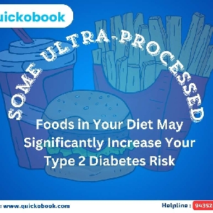 Some Ultra-processed Foods In Your Diet May Significantly Increase Your Type 2 diabetes risk