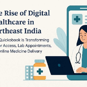 The Rise Of Digital Healthcare In Northeast India: How Quickobook Is Transforming Doctor Access, Lab Appointments, And Online Medicine Delivery